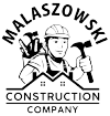 MALASZOWSKI CONSTRUCTION
